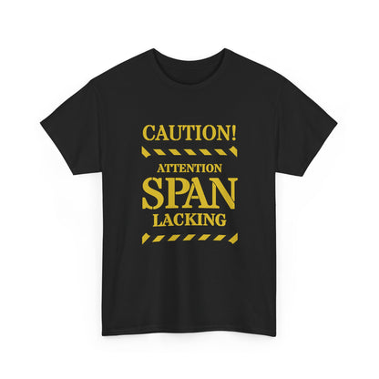 Caution! Attention Span Lacking T-Shirt — Funny Sarcastic Graphic Tee