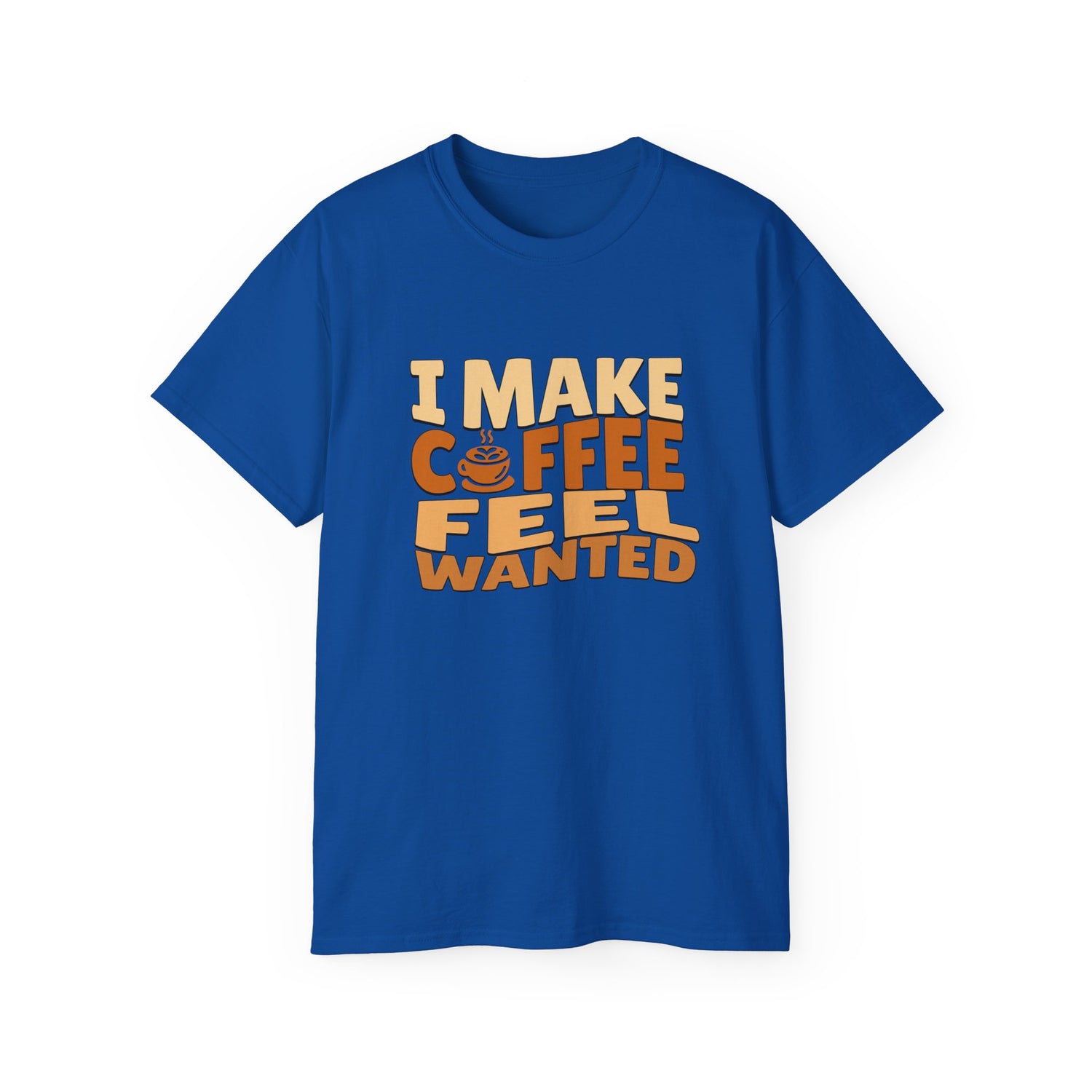 I Make Coffee Feel Wanted Unisex Coffee Tee