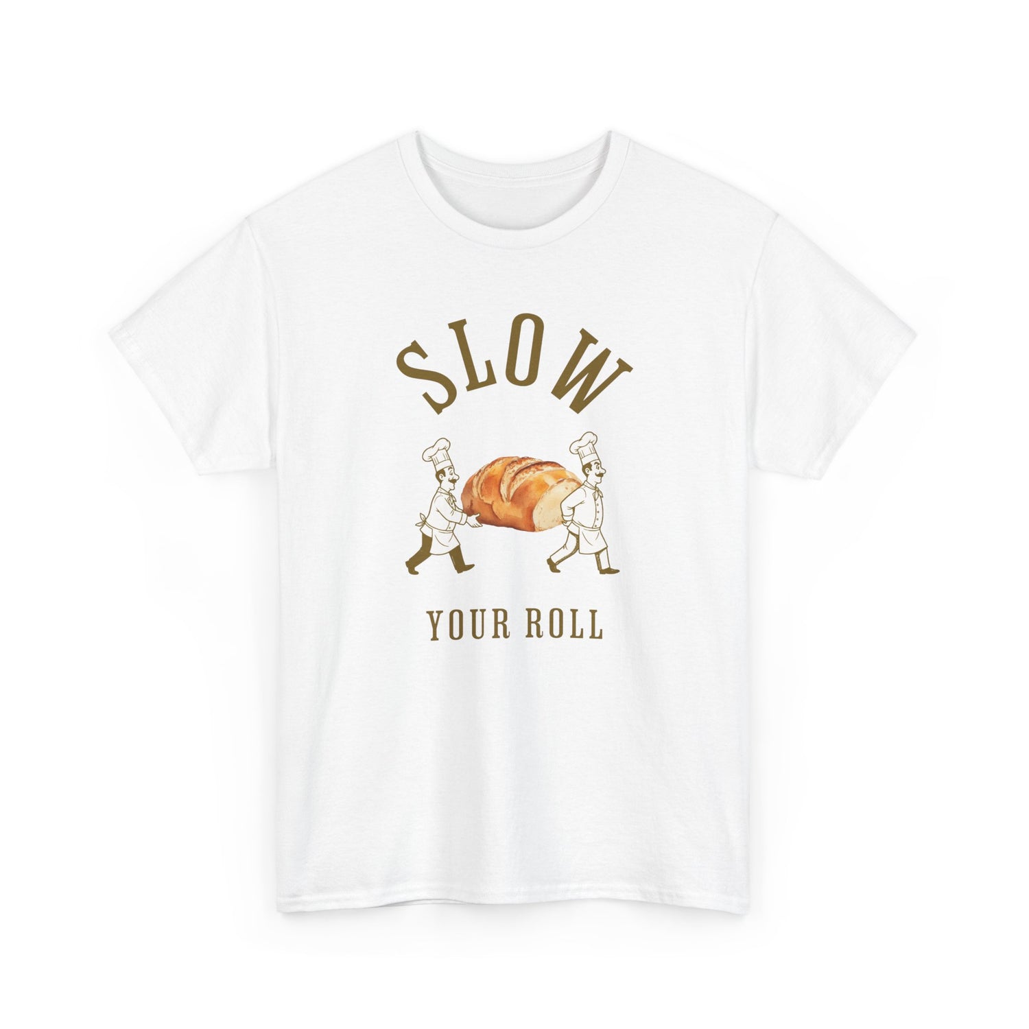Slow Your Roll T‑Shirt – Funny Bakery Roll Graphic Tee