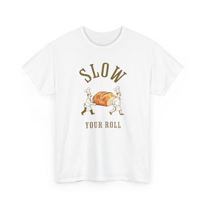 Slow Your Roll T‑Shirt – Funny Bakery Roll Graphic Tee