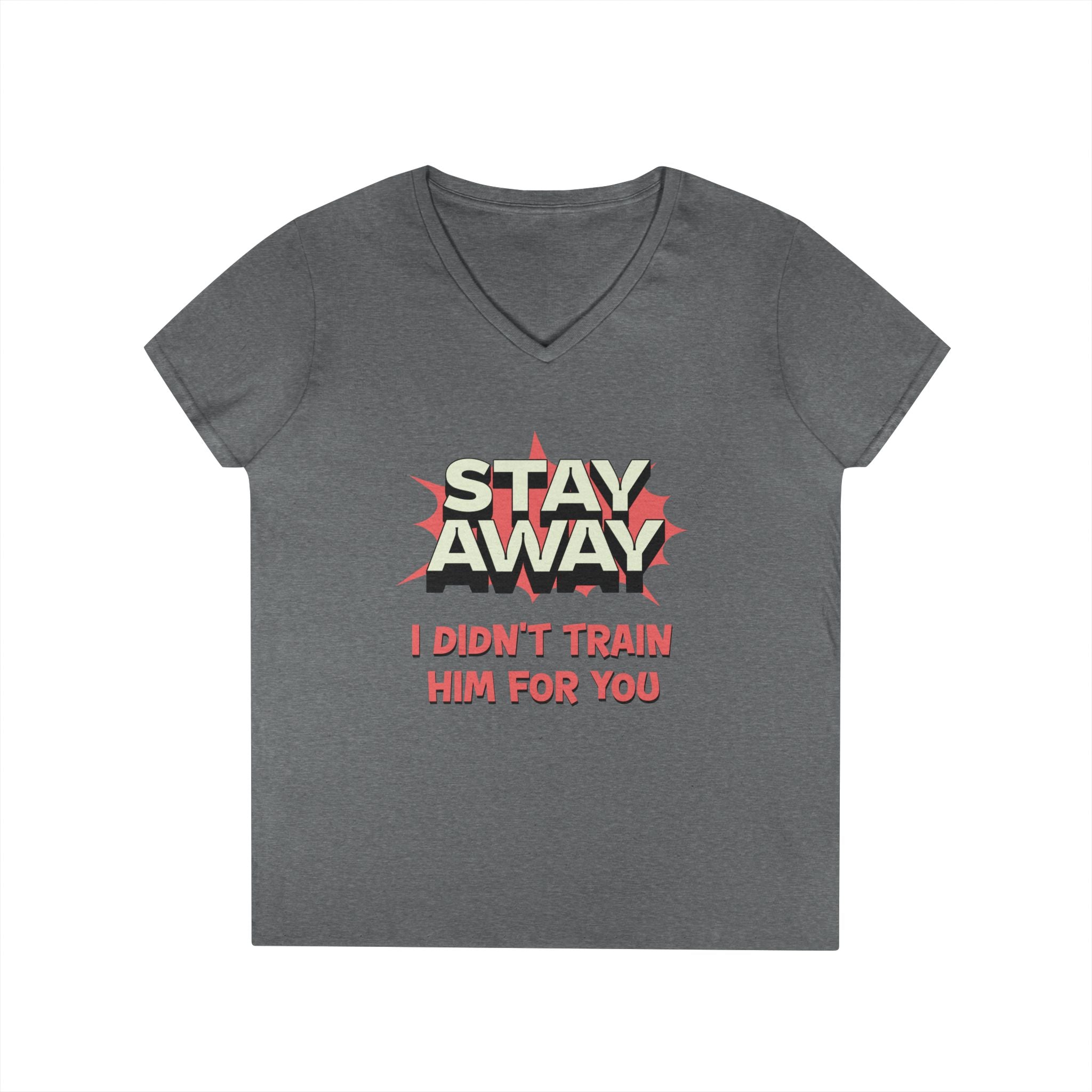 Stay Away I Didn’t Train Him For You - Women&