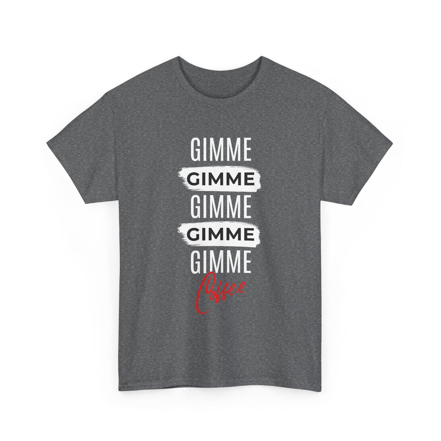 Gimme Gimme Gimme Coffee Tee — Funny Coffee Lover T-Shirt