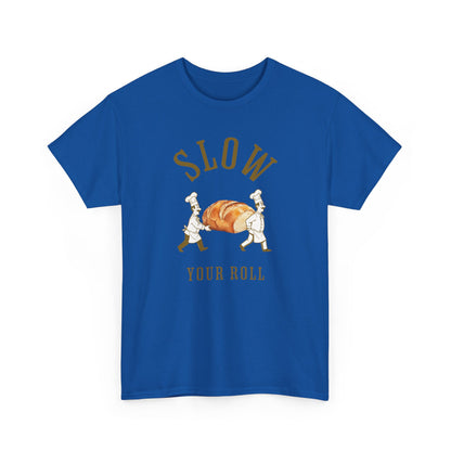 Slow Your Roll T‑Shirt – Funny Bakery Roll Graphic Tee