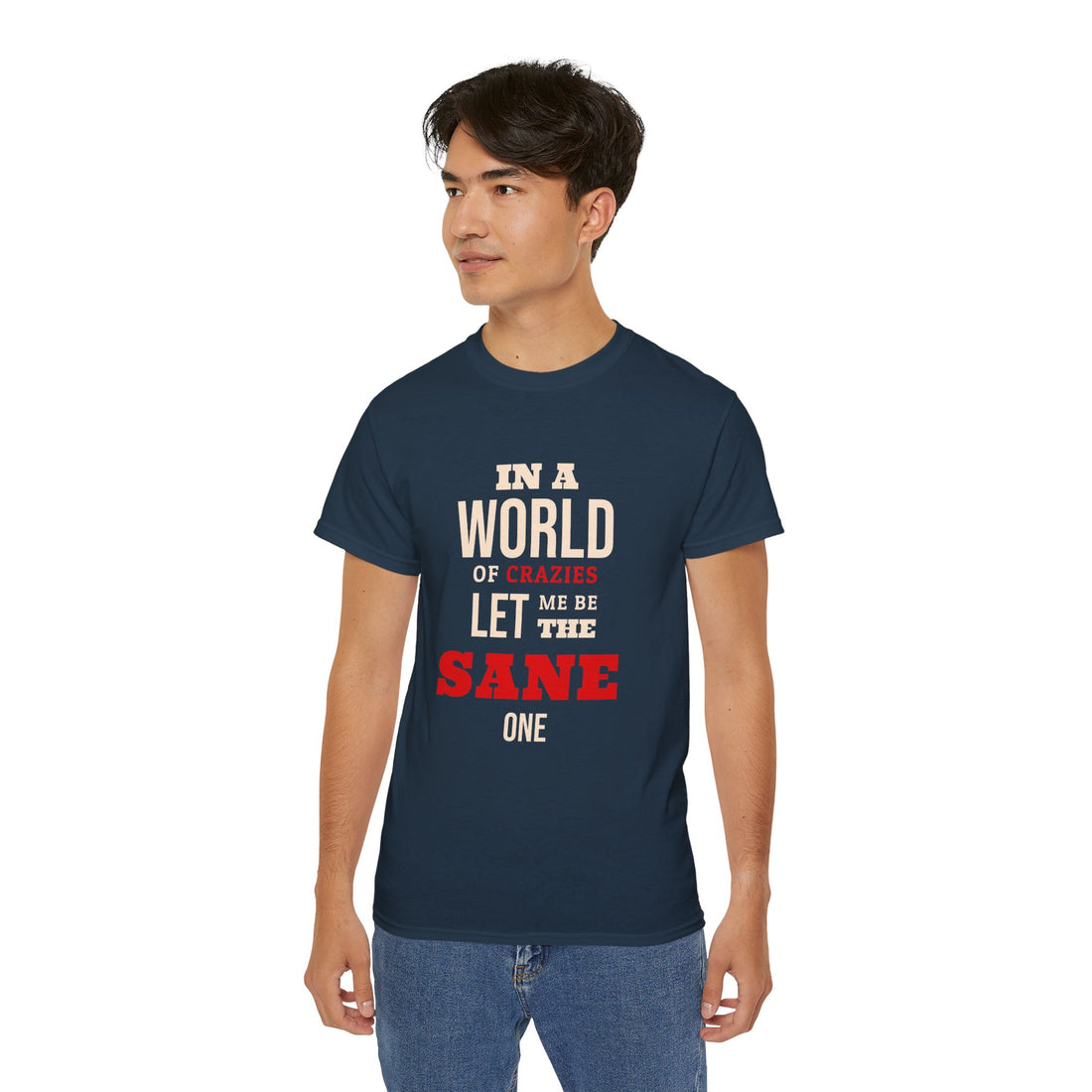 Sane One In A World of Crazies Comedic T-Shirt