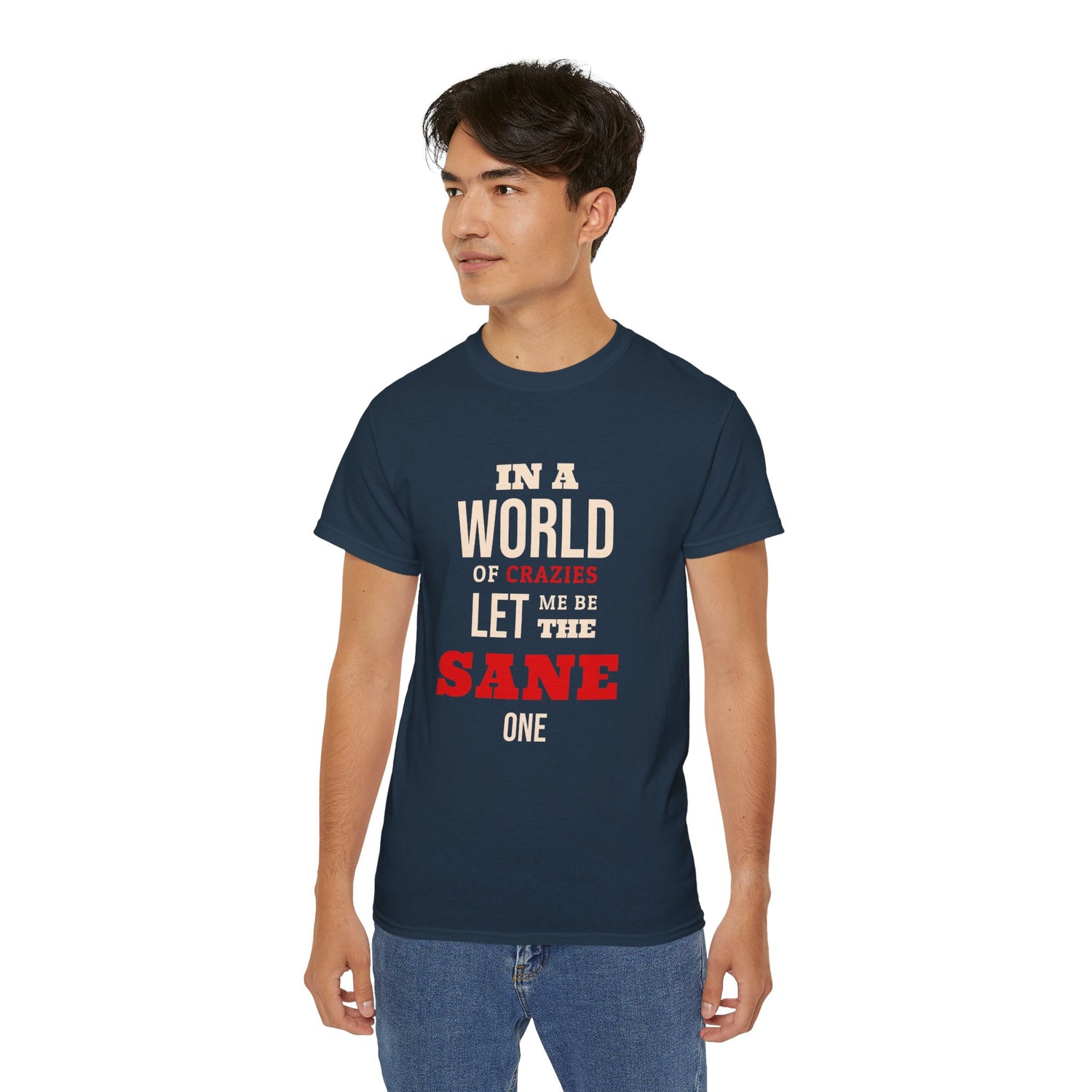Sane One In A World of Crazies Comedic T-Shirt