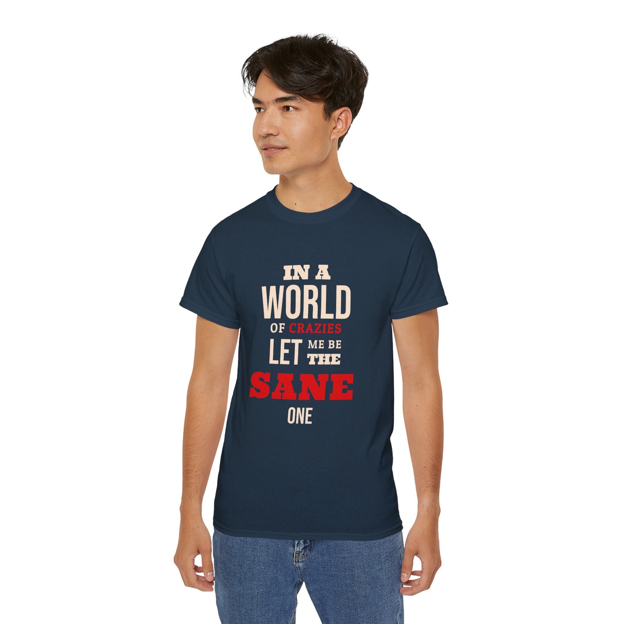 Sane One In A World of Crazies Comedic T-Shirt