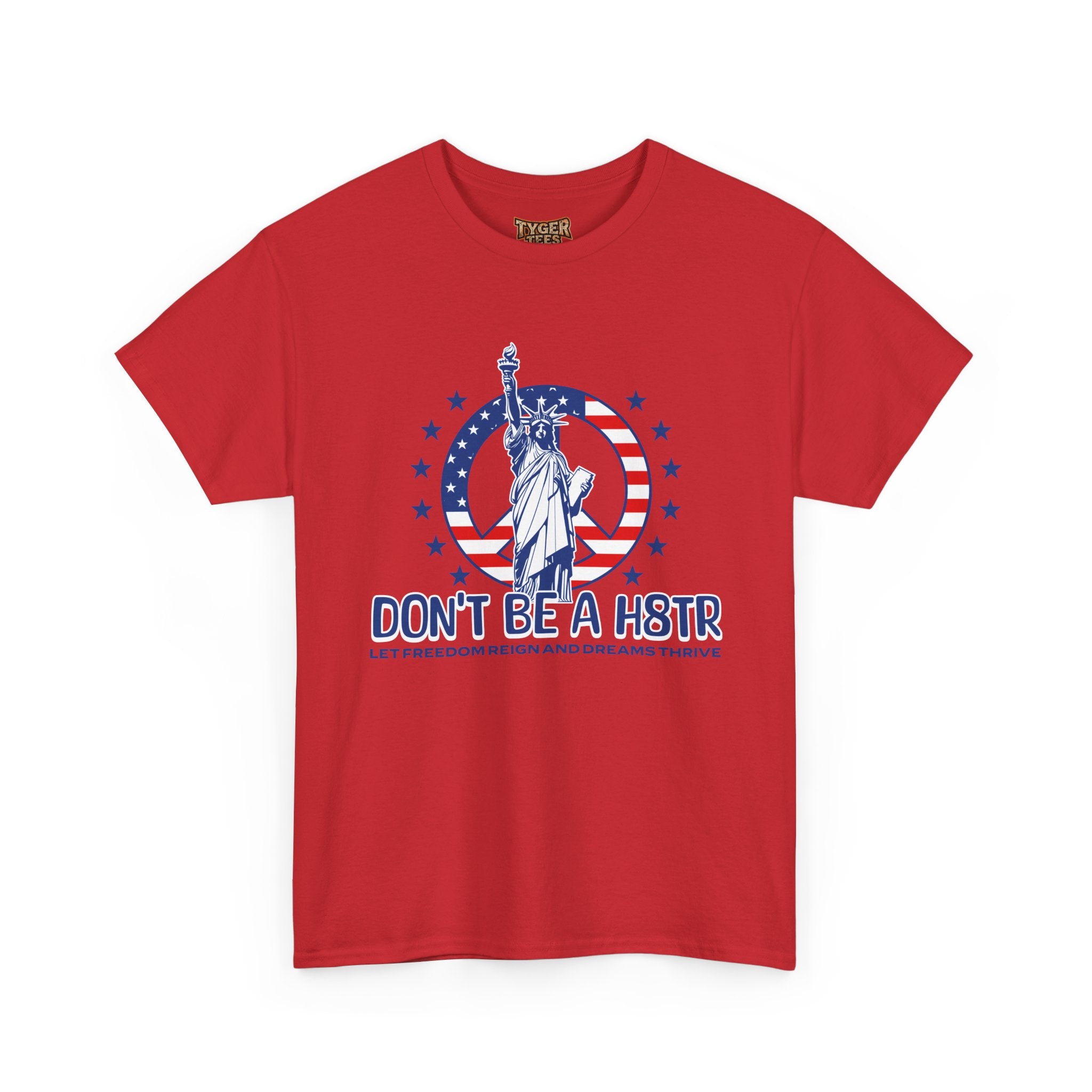Don’t Be a H8TR Tee — Patriotic Statue of Liberty Graphic T-Shirt