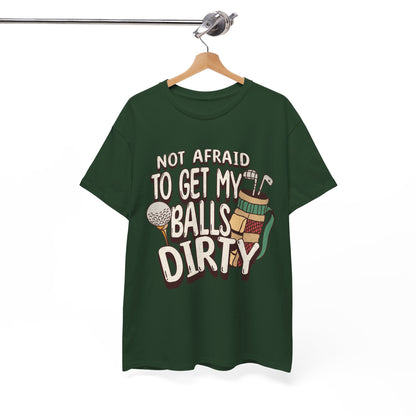 Not Afraid To Get My Balls Dirty Funny Golf Tee