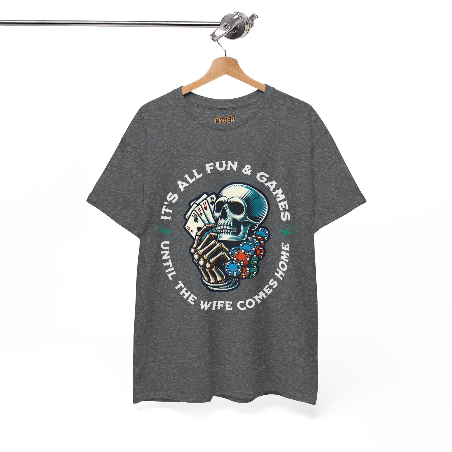 It’s All Fun and Games Until the Wife Comes Home T-Shirt