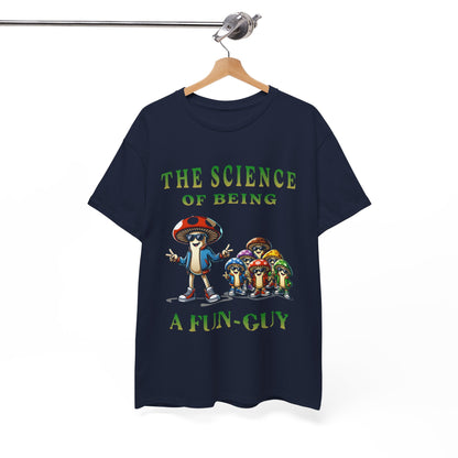 The Science of Being a Fun-Guy T-Shirt — Cool Mushroom Pun Graphic Tee