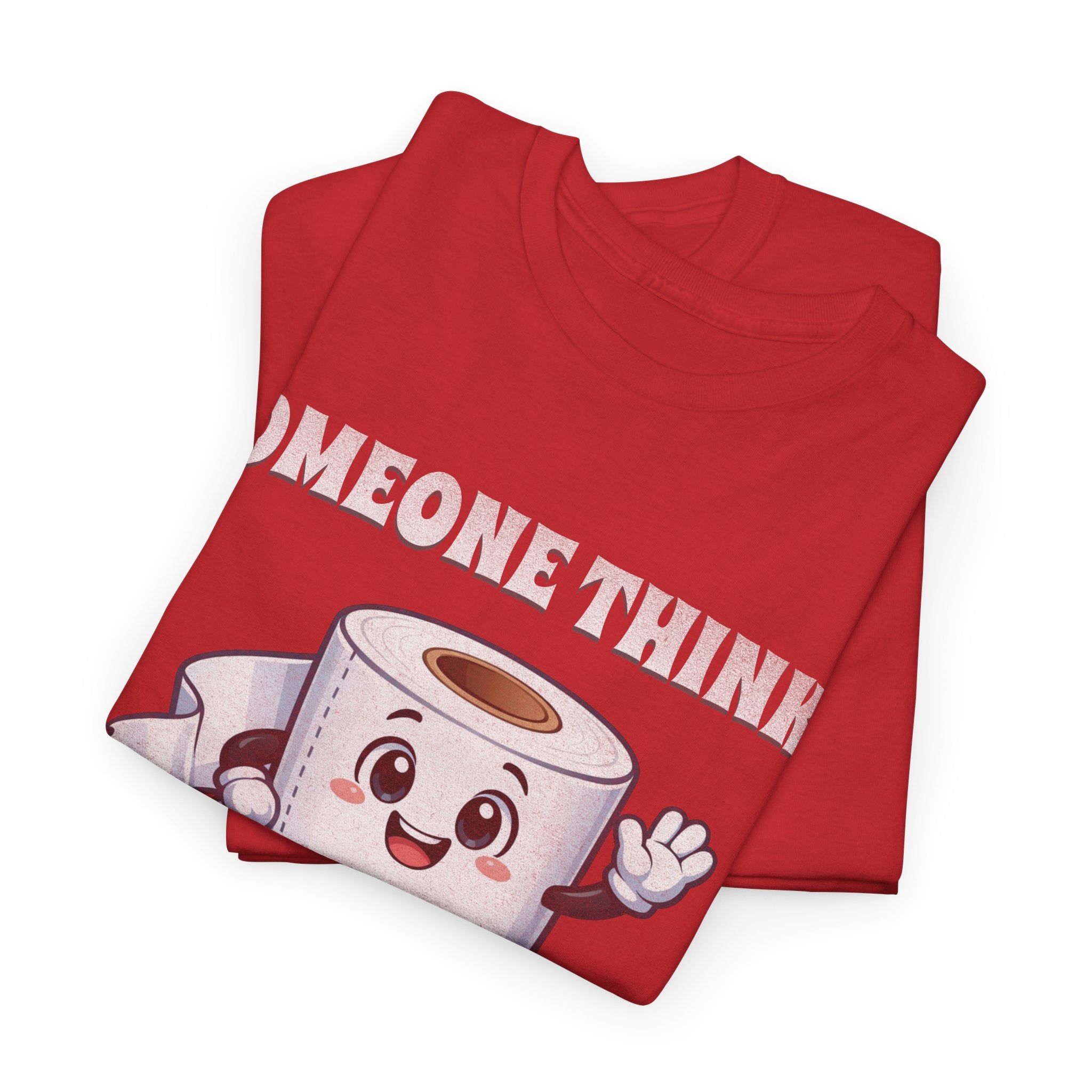 Toilet Paper Pun T-Shirt — "Someone Thinks I Always Need to Be Flushed" Toilet Roll Tee