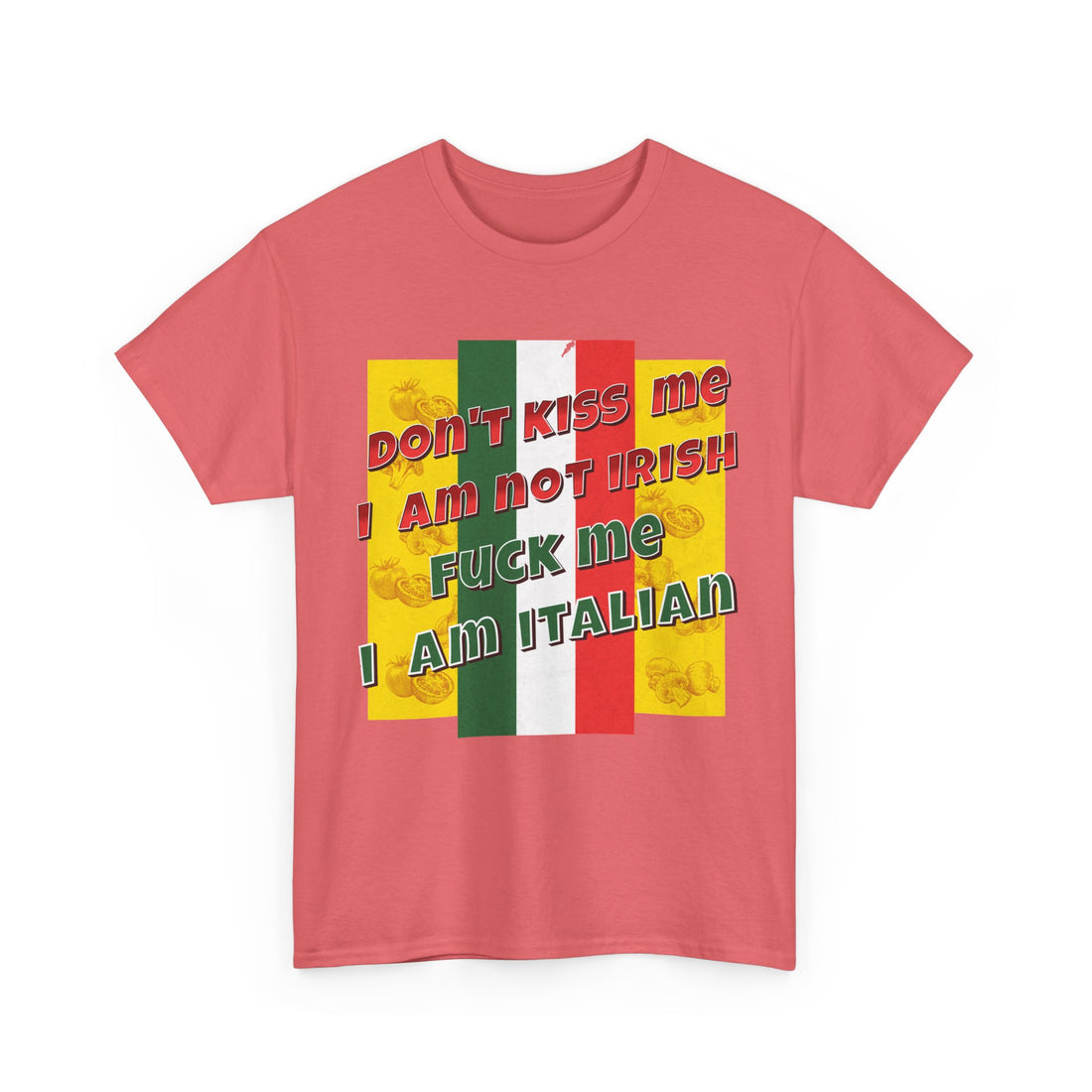 Not Irish I Am Italian - Bold Statement Tee