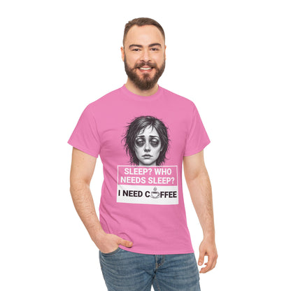 Coffee Lover Tee — "Sleep? Who Needs Sleep? I Need Coffee" Graphic T-Shirt
