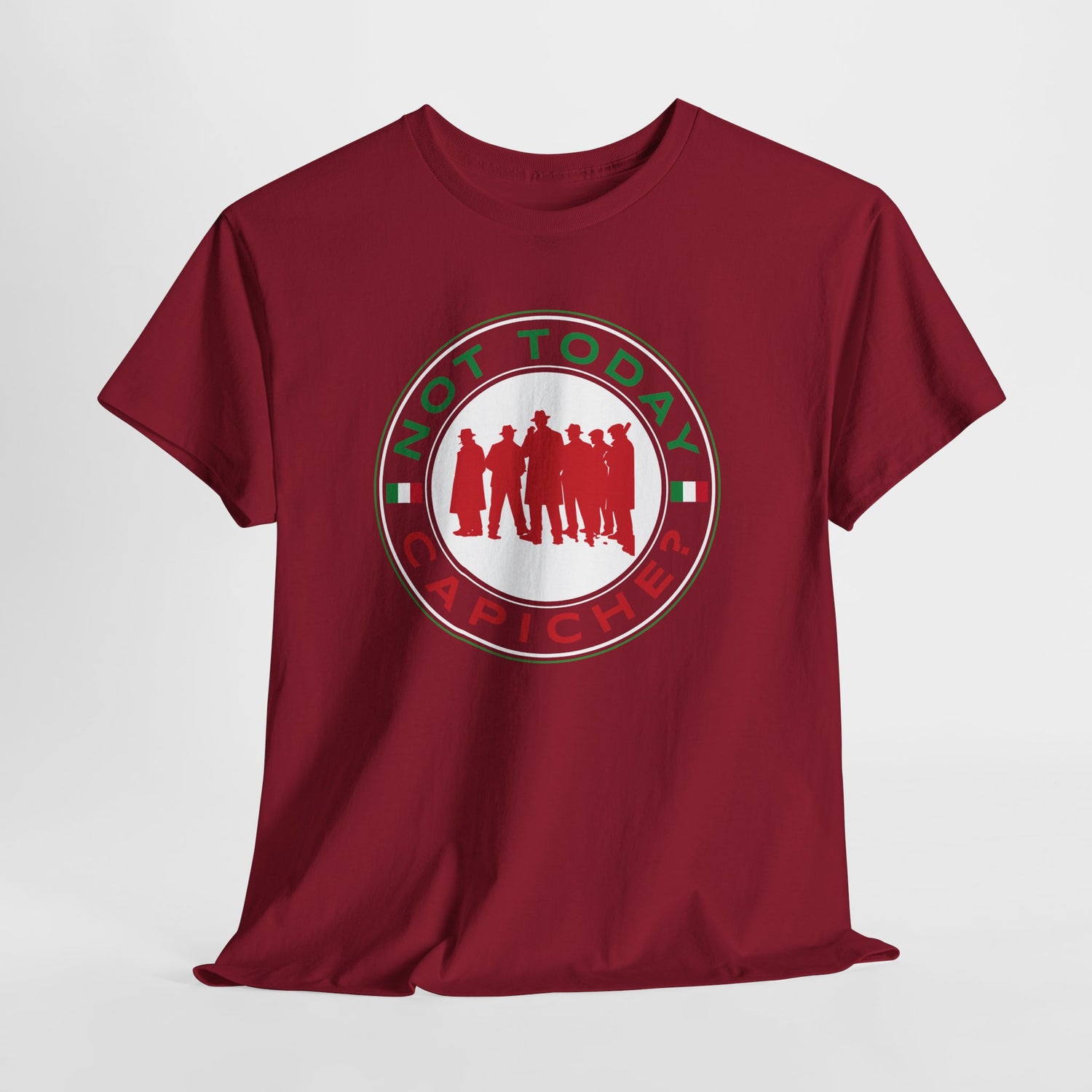Not Today Capiche - Funny Italian Graphic Tee