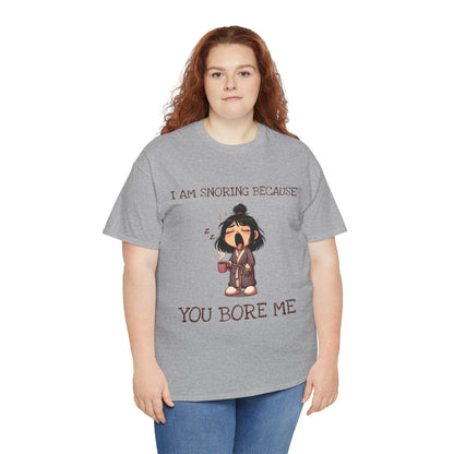 I Am Snoring Because You Bore Me – Funny Coffee Lover T-Shirt