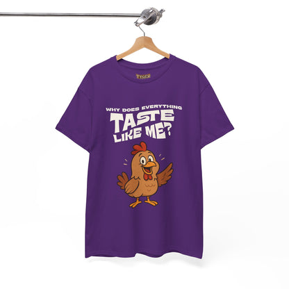 Why Does Everything Taste Like Me - Funny Chicken Tee