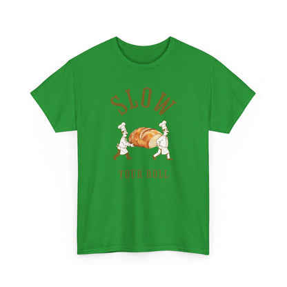 Slow Your Roll T‑Shirt – Funny Bakery Roll Graphic Tee