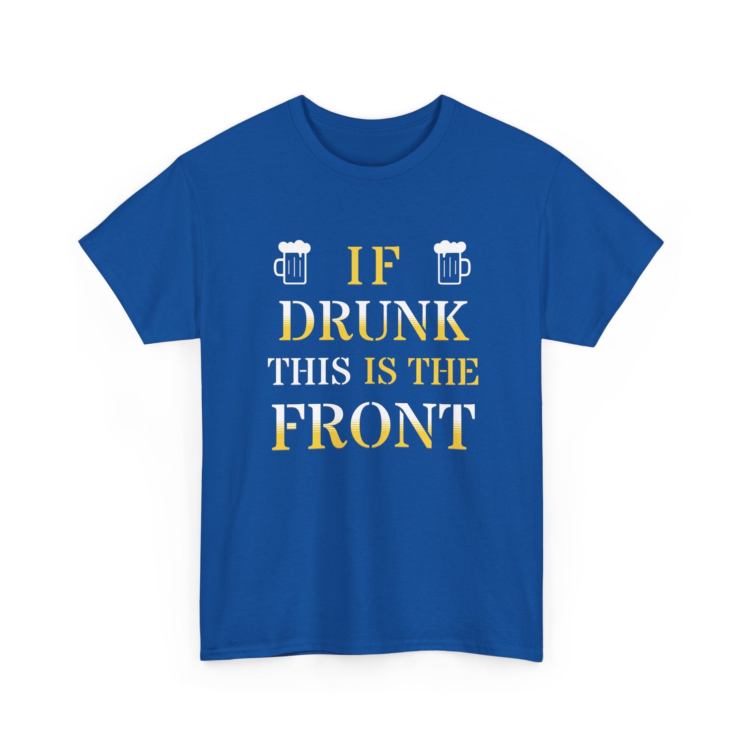 Funny Drinking T‑Shirt — "If Drunk This Is The Front" Party Tee