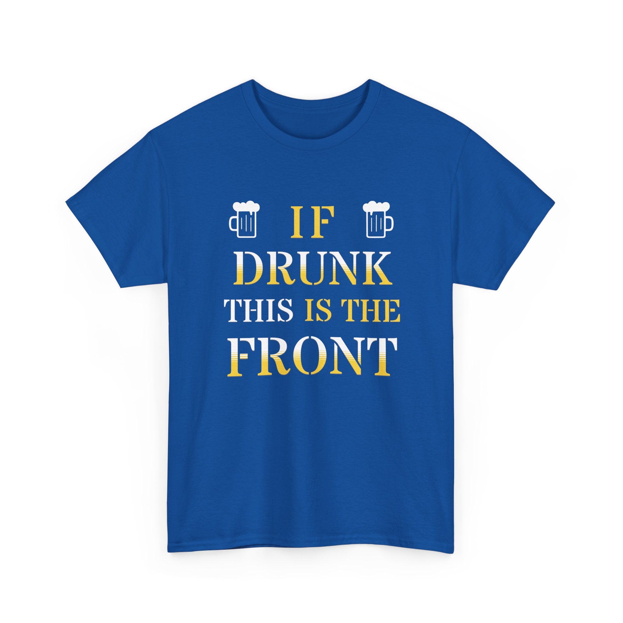 Funny Drinking T‑Shirt — "If Drunk This Is The Front" Party Tee