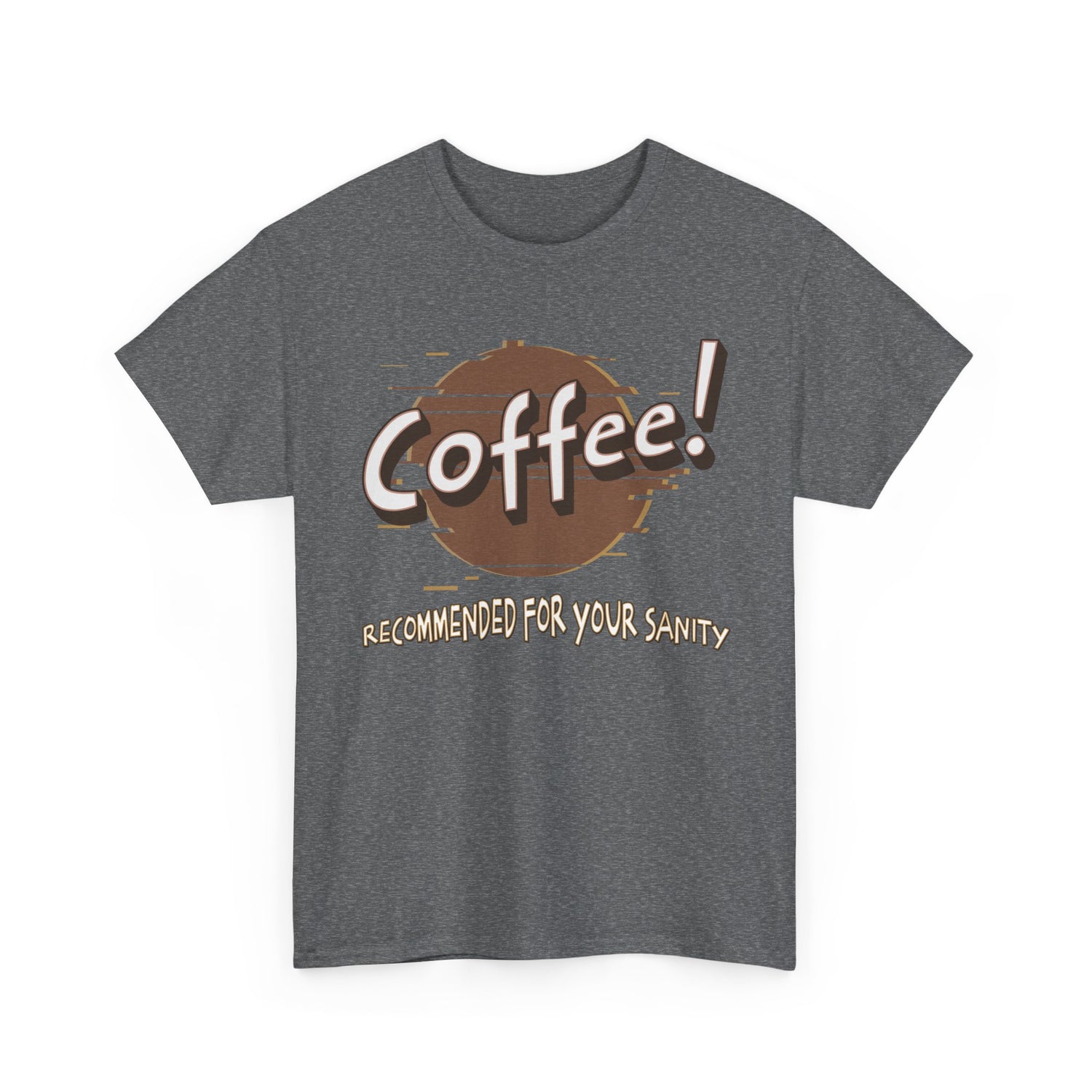 Coffee! Recommended For Your Sanity – Funny Coffee Lover T-Shirt