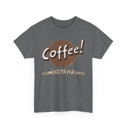 Coffee! Recommended For Your Sanity – Funny Coffee Lover T-Shirt