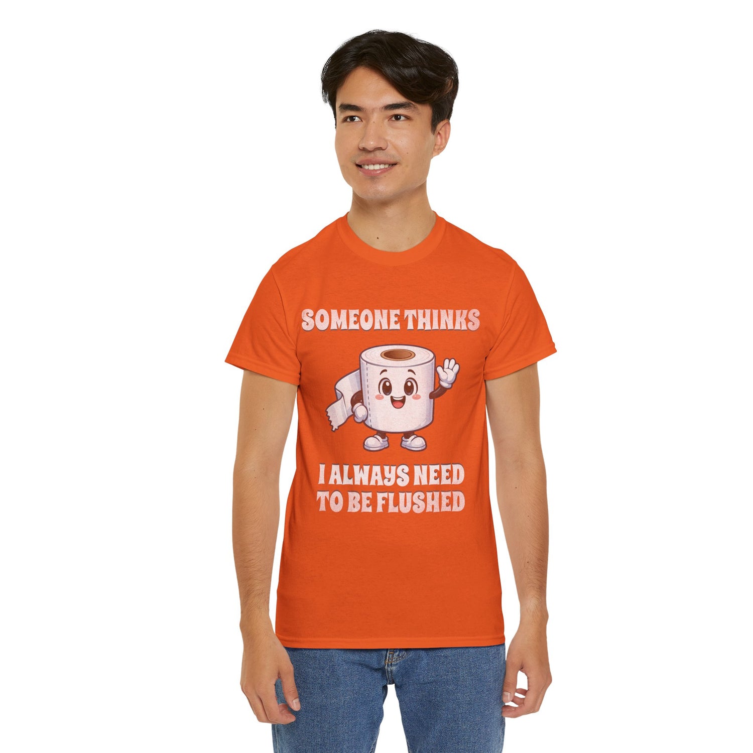 Toilet Paper Pun T-Shirt — "Someone Thinks I Always Need to Be Flushed" Toilet Roll Tee