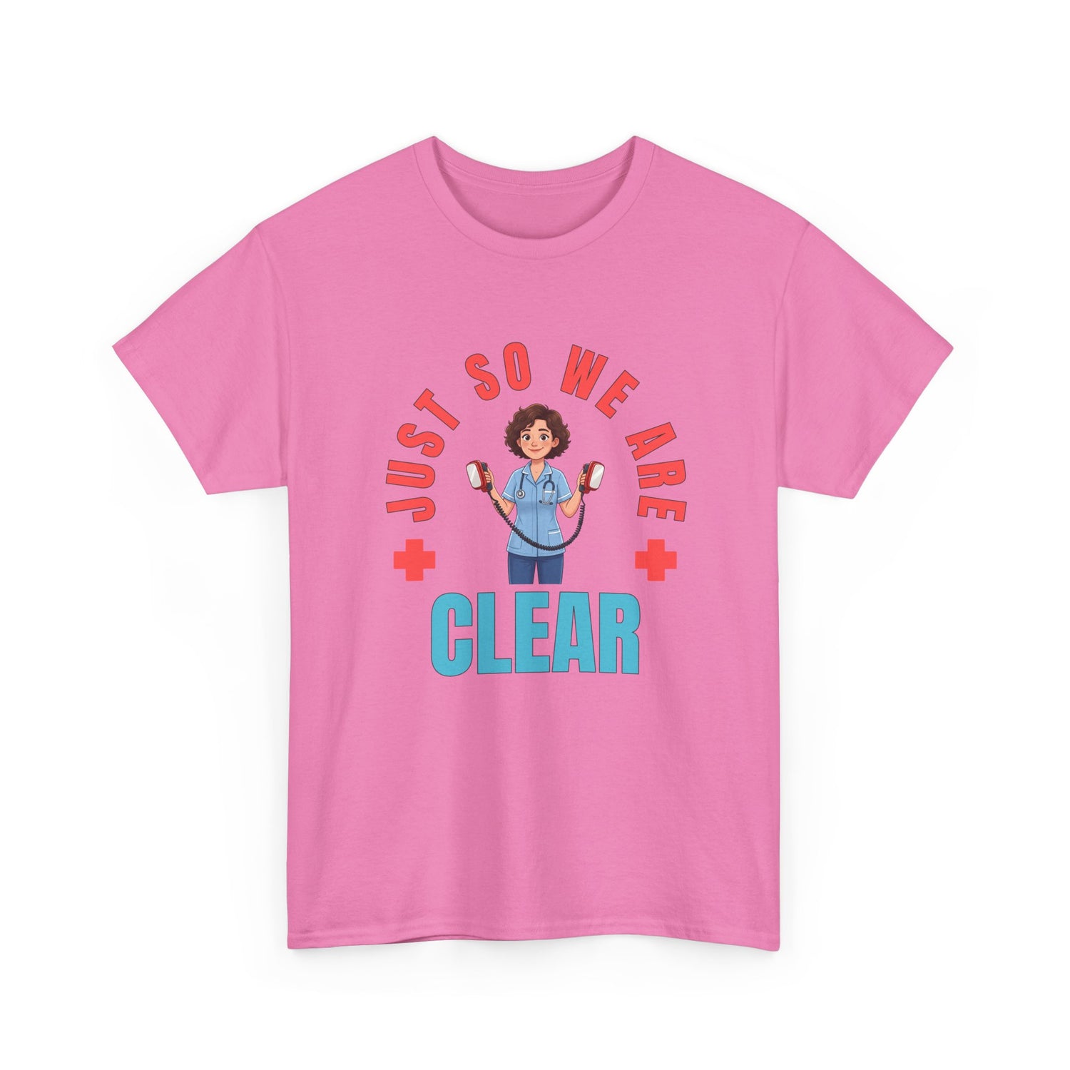 Medical Funny Tee — "Just So We Are Clear" Nurse Graphic Tee