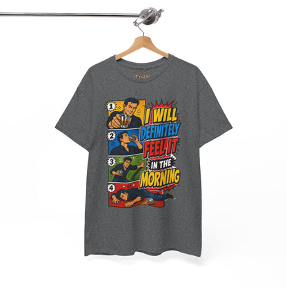 I Will Definitely Feel It In The Morning – Funny Drinking Retro Comic T-Shirt