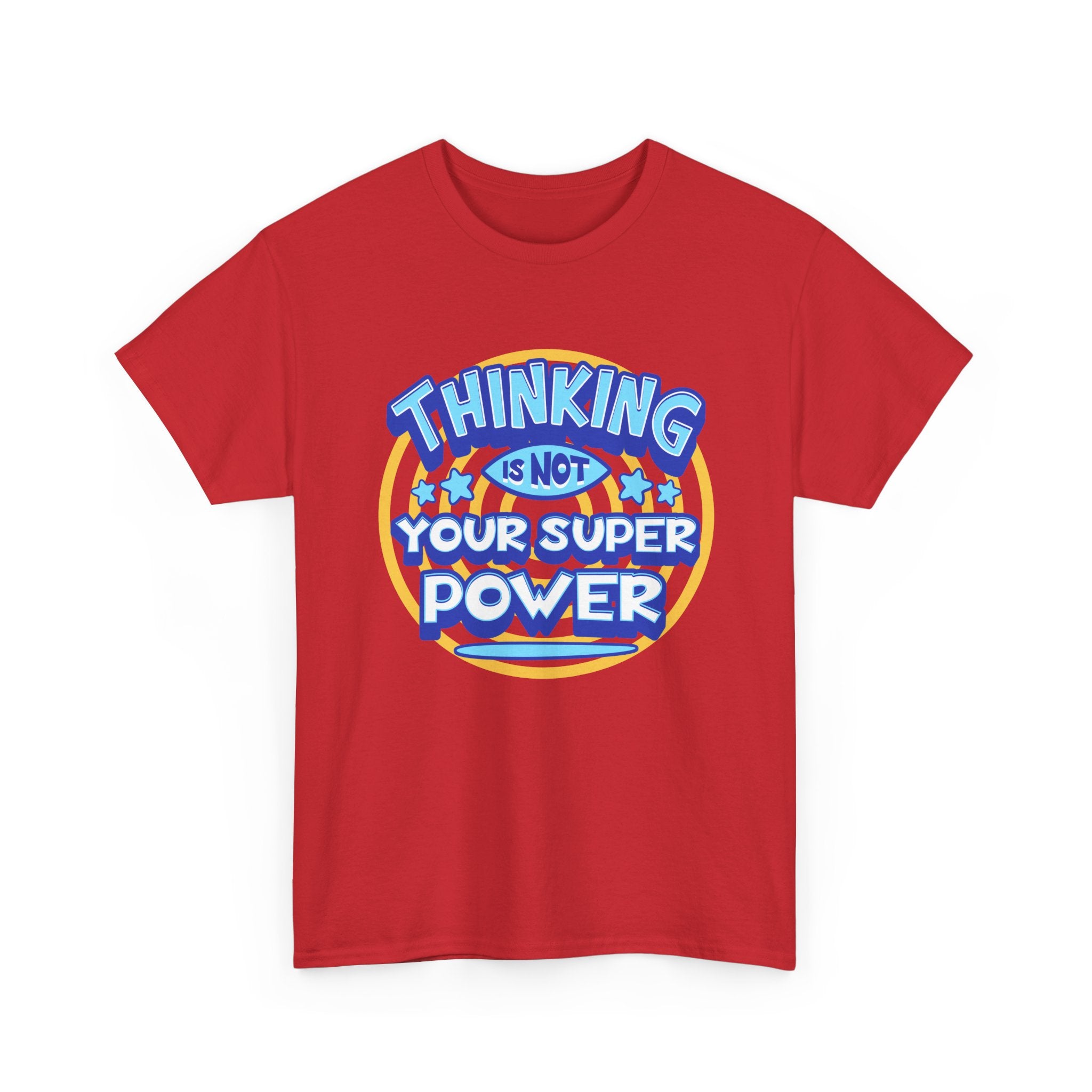 Thinking Is Not Your Super Power Graphic Tee – Funny Retro Typography T-Shirt