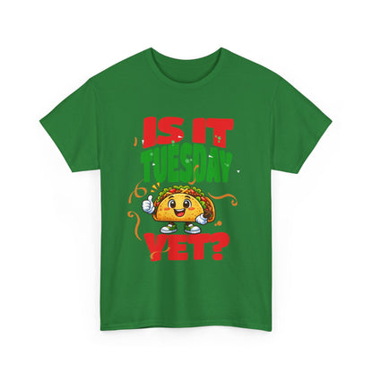 Is It Tuesday Yet? - Taco Loving Graphic Tee
