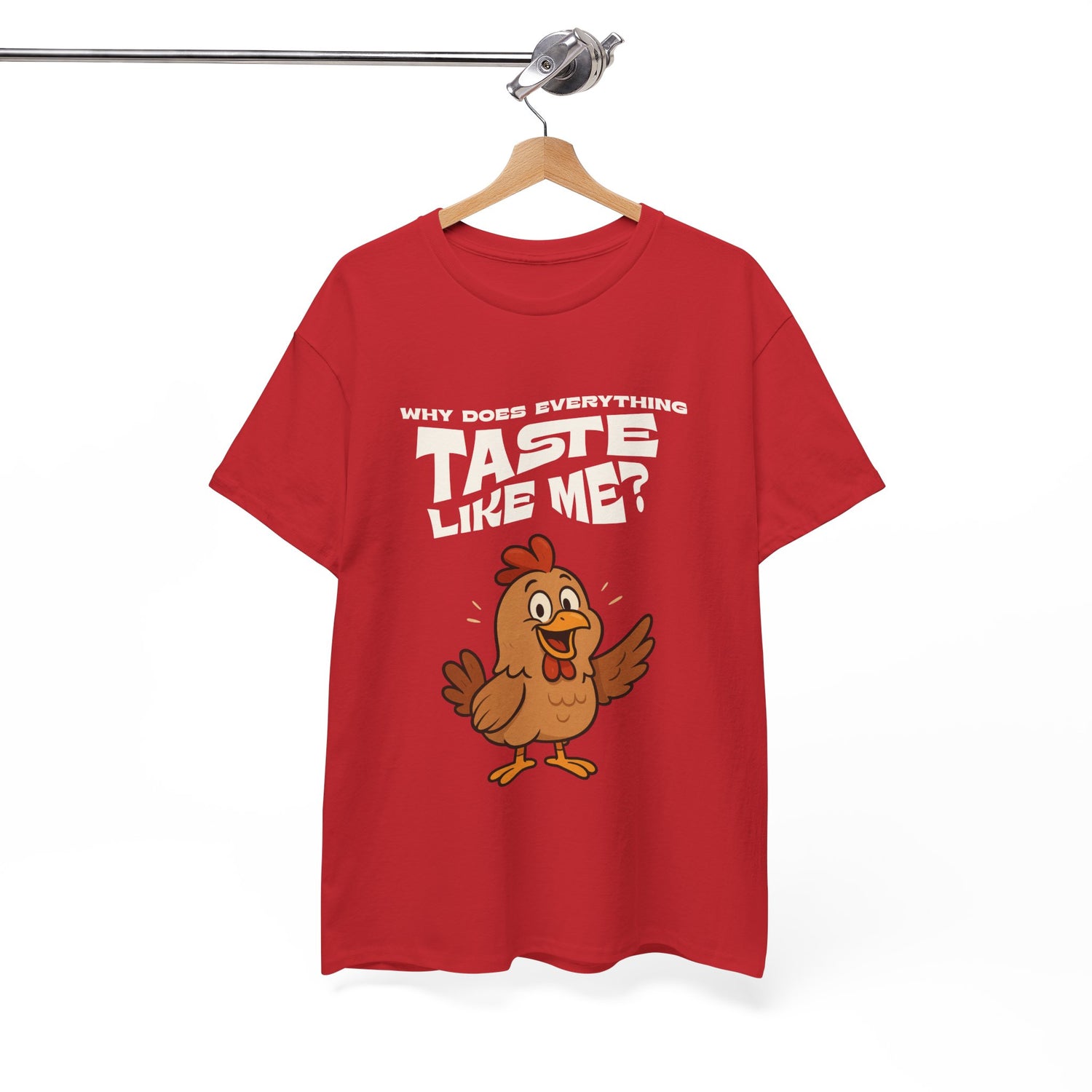 Why Does Everything Taste Like Me - Funny Chicken Tee