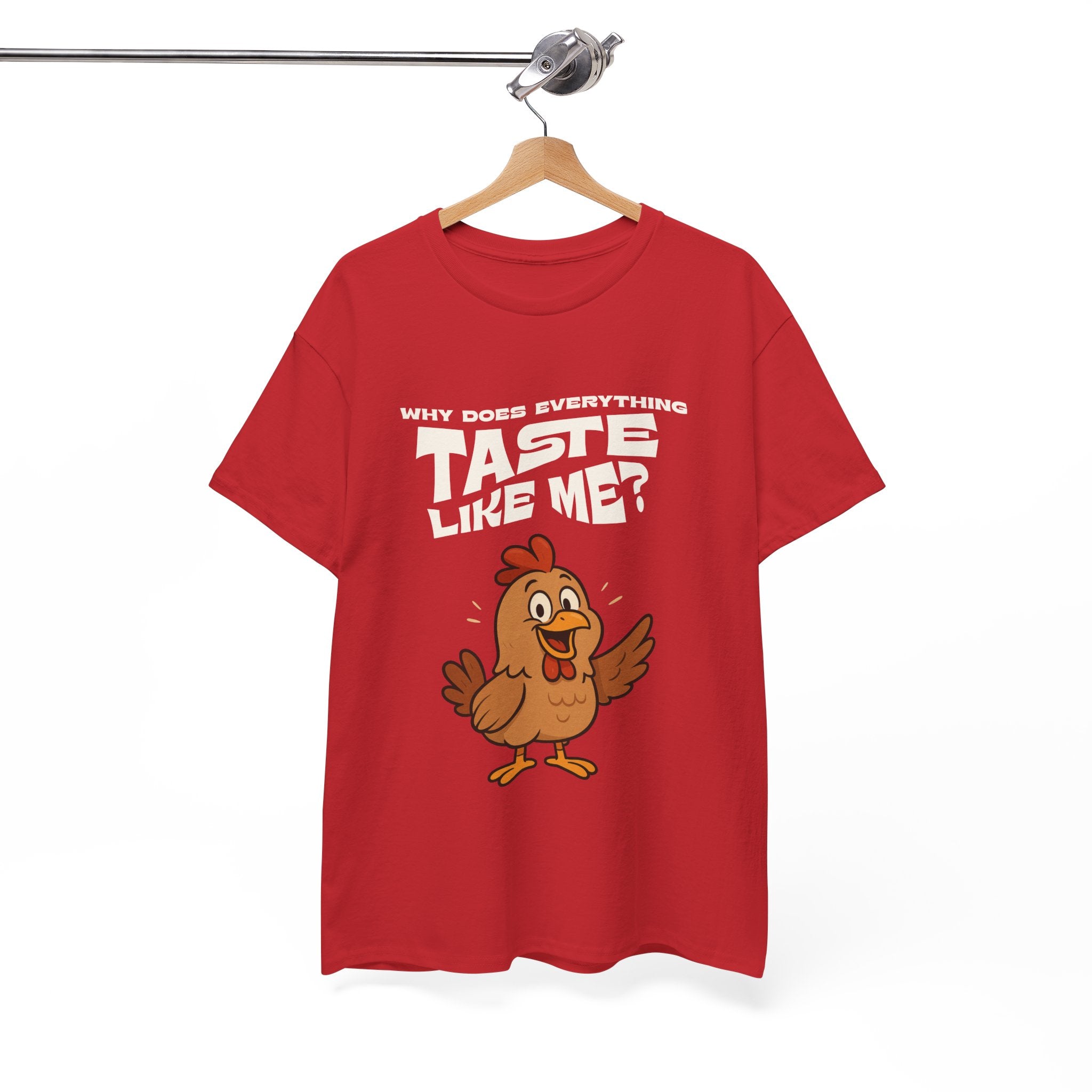 Why Does Everything Taste Like Me - Funny Chicken Tee