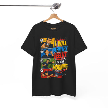 I Will Definitely Feel It In The Morning – Funny Drinking Retro Comic T-Shirt