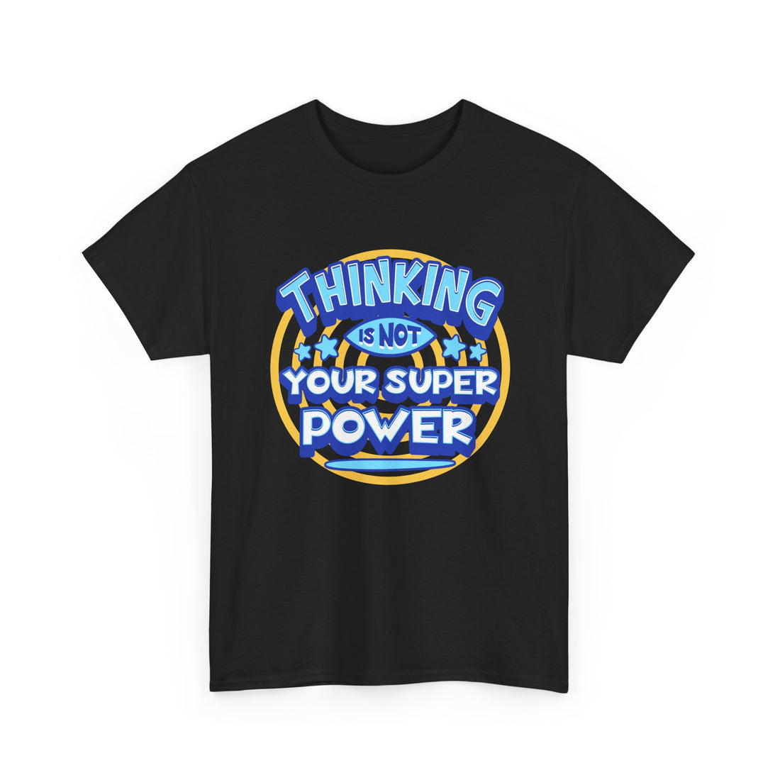 Thinking Is Not Your Super Power Graphic Tee – Funny Retro Typography T-Shirt