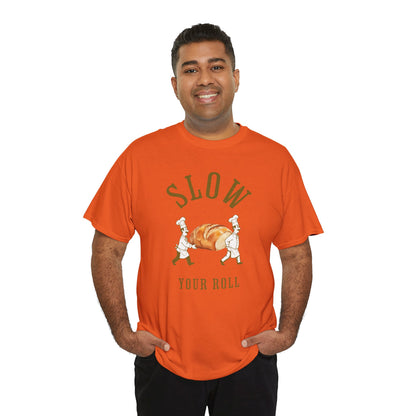 Slow Your Roll T‑Shirt – Funny Bakery Roll Graphic Tee