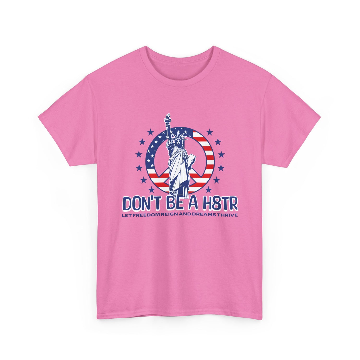 Don’t Be a H8TR Tee — Patriotic Statue of Liberty Graphic T-Shirt