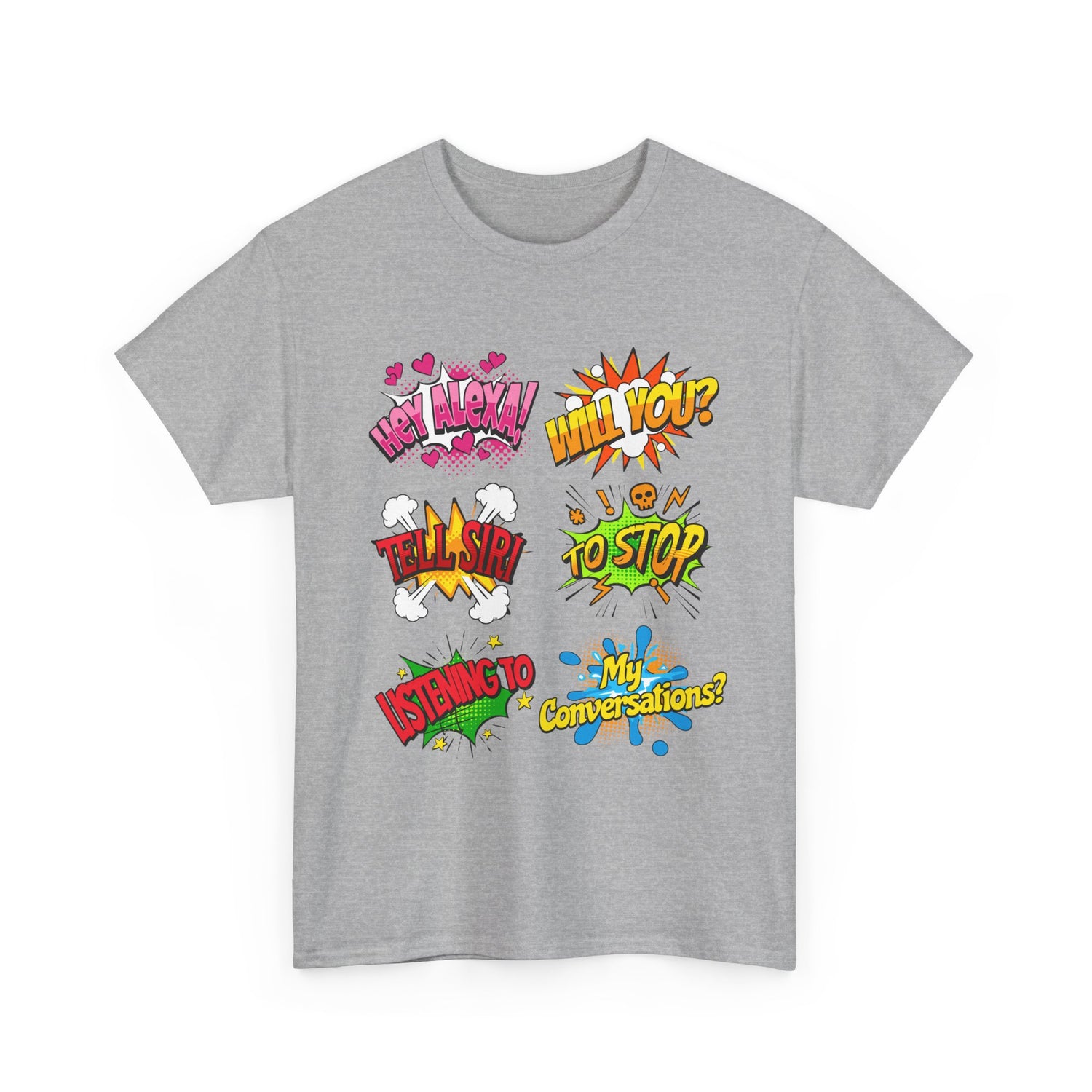 Graphic Tee — Comic Pop Speech Bubble Design (“Hey Alexa! Will You? Tell Siri To Stop Listening To My Conversations”)