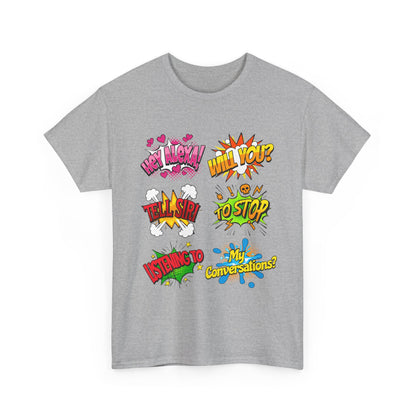 Graphic Tee — Comic Pop Speech Bubble Design (“Hey Alexa! Will You? Tell Siri To Stop Listening To My Conversations”)