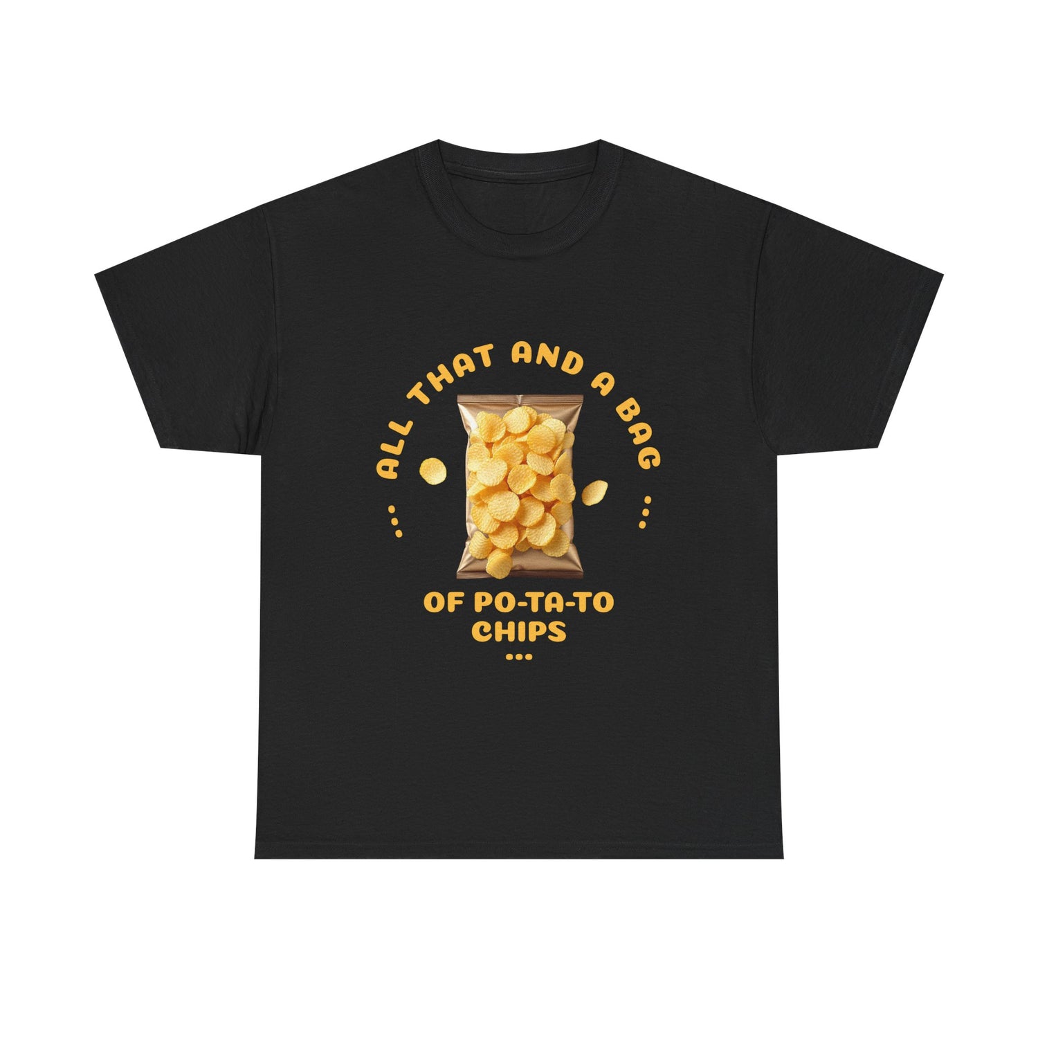 Funny All That And A Bag Of Potato Chips T-Shirt