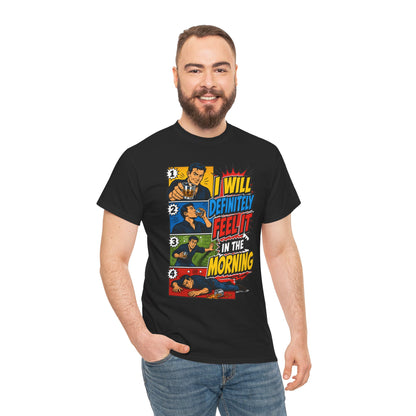 I Will Definitely Feel It In The Morning – Funny Drinking Retro Comic T-Shirt