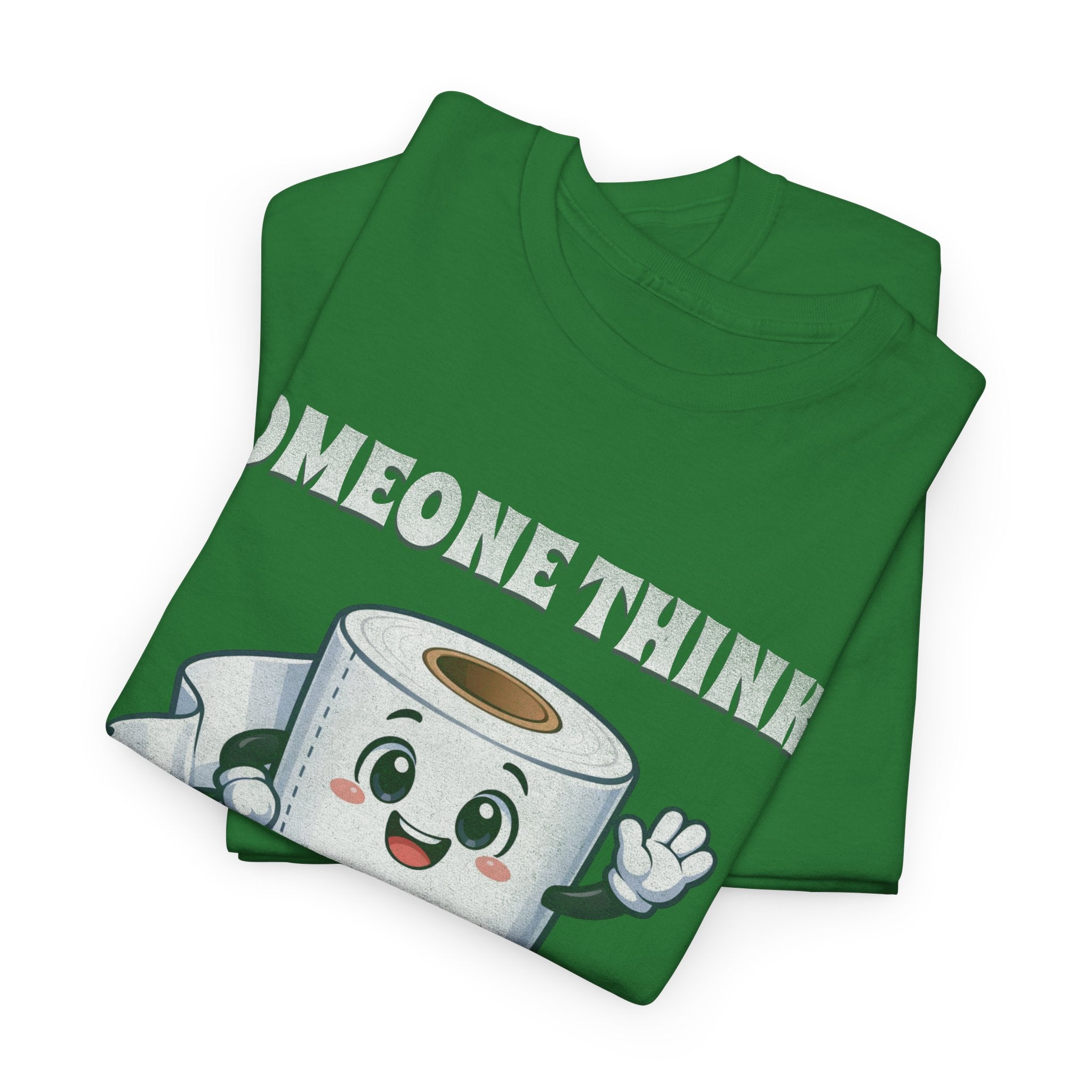 Toilet Paper Pun T-Shirt — "Someone Thinks I Always Need to Be Flushed" Toilet Roll Tee