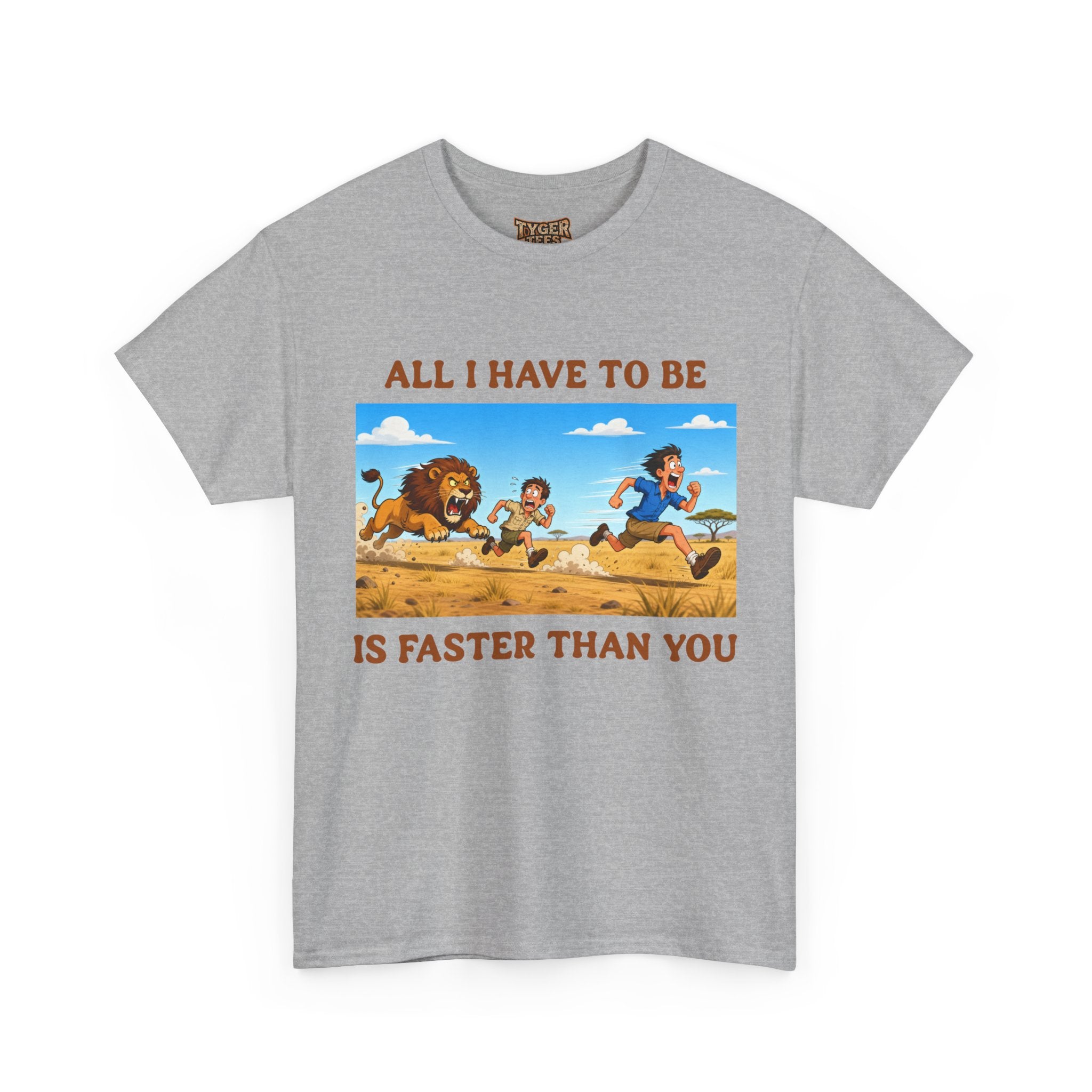 All I Have To Be Is Faster Than You – Funny Survival Humor T-Shirt