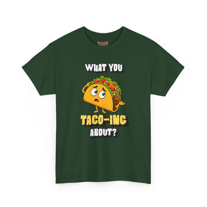 Taco Tee — "What You Taco-ing About?" Funny Food Graphic Shirt
