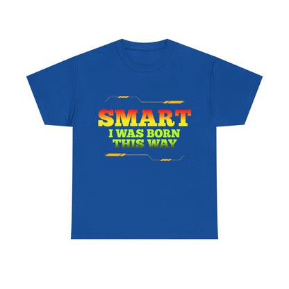 Smart I Was Born This Way Tee — Funny Retro Statement T‑Shirt