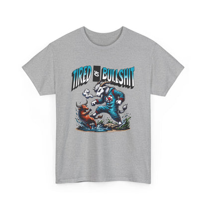 Tired of Bullshit - Sarcastic Goat Tee
