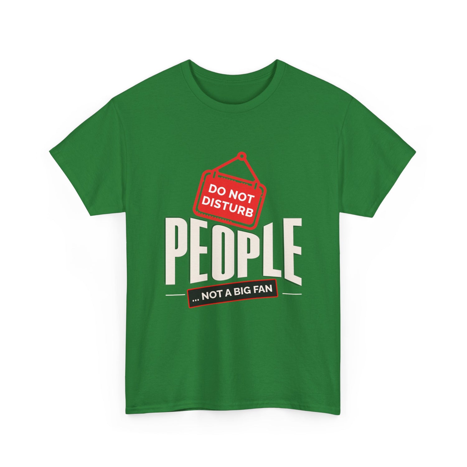 Do Not Disturb People T-Shirt — “People Not a Big Fan” Funny Anti-Social Tee