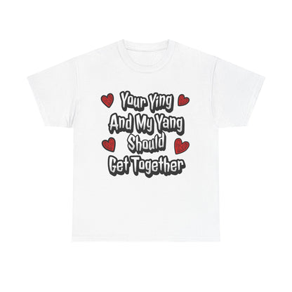 Ying Yang Couples T-Shirt — "Your Ying And My Yang Should Get Together" Heart Graphic Tee