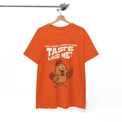 Why Does Everything Taste Like Me - Funny Chicken Tee