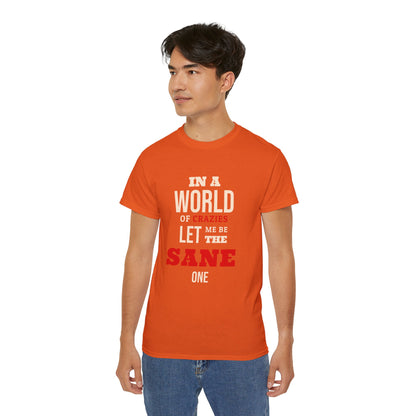 Sane One In A World of Crazies Comedic T-Shirt