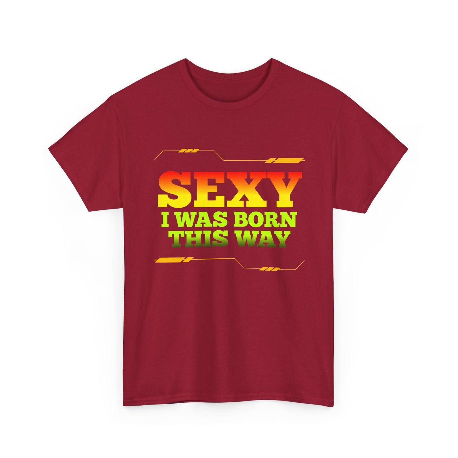 Sexy I Was Born This Way Tee — Bold Statement T-Shirt